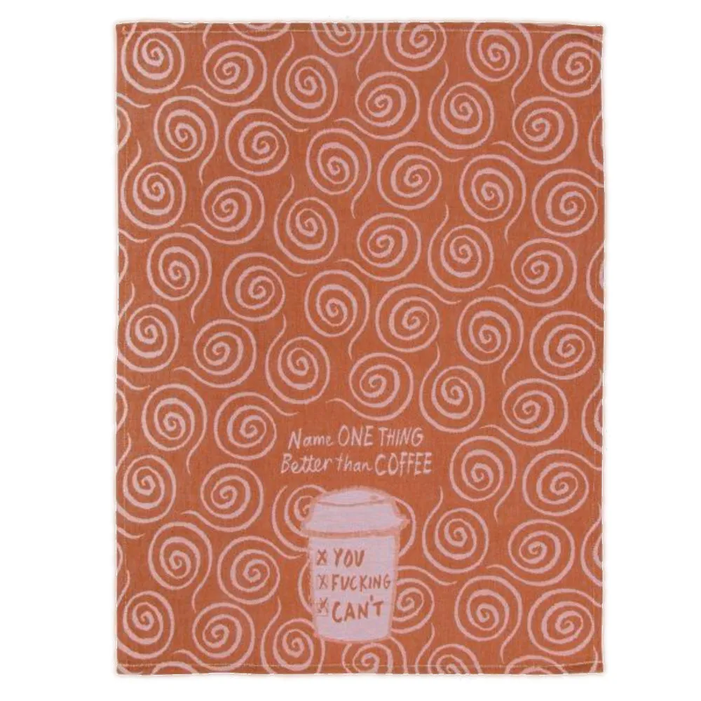 Name One Thing Better Than Coffee. You Can’t. Dish Towel