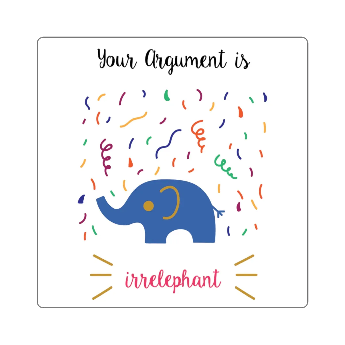 Your argument is irrelephant Square Stickers